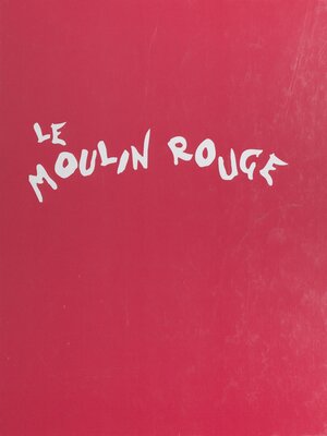cover image of Le Moulin Rouge